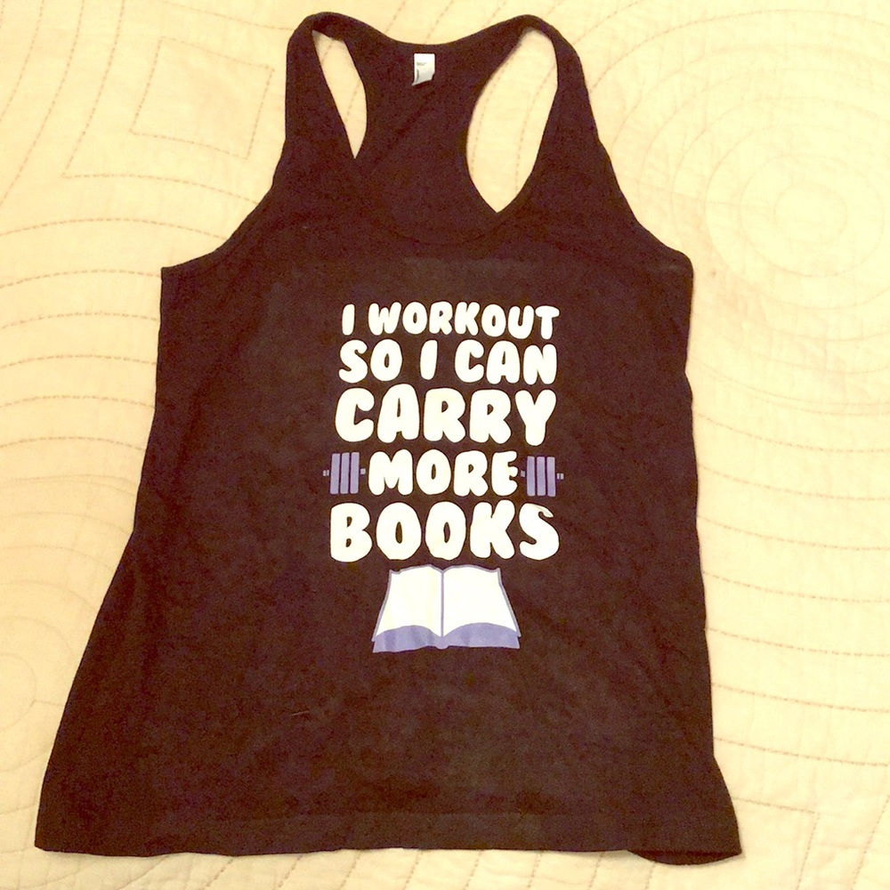 BOGO**”I workout so I can carry more books” 📚tank